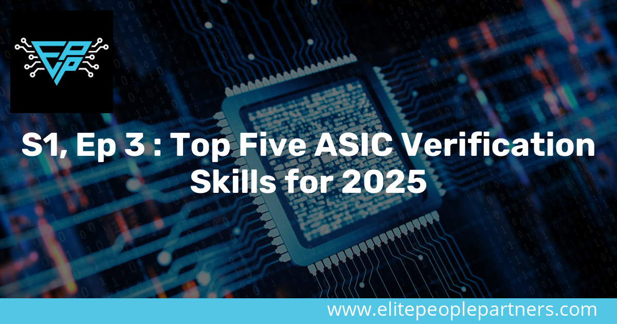 Python Asic Verification S1, Ep 3 : Top Five ASIC Verification Skills for 2025 - Semiconductor ...